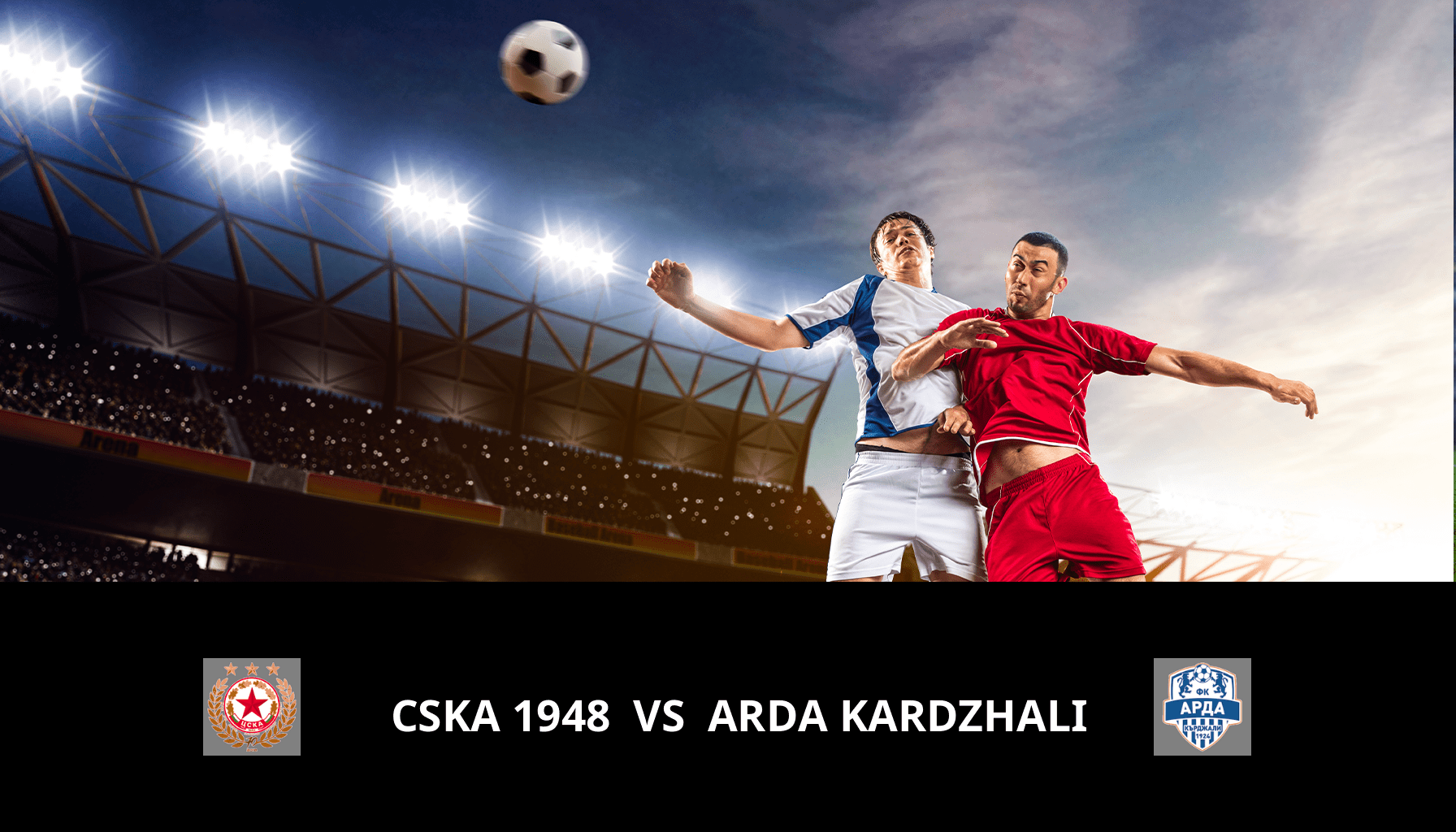 Previsione per CSKA 1948 VS Arda Kardzhali il 29/04/2024 Analysis of the match
